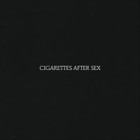 Cigarettes After Sex – Cigarettes After Sex